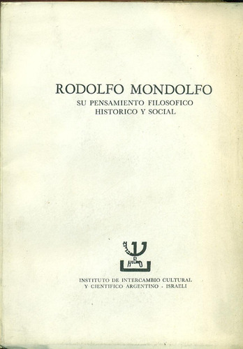 Rodolfo Mondolfo Su Pensamiento Filosófico Histórico Social