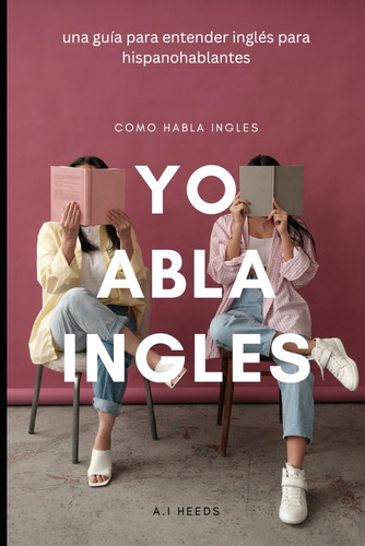 Yo Abla Ingles: Como Habla Ingles