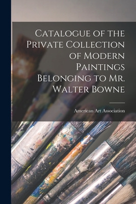 Libro Catalogue Of The Private Collection Of Modern Paint...