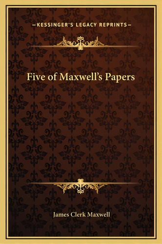 Five Of Maxwell's Papers, De Maxwell, James Clerk. Editorial Kessinger Pub Llc, Tapa Dura En Inglés