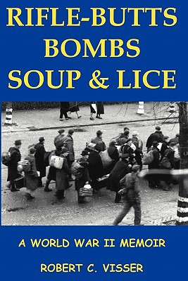 Libro Rifle-butts, Bombs, Soup & Lice: A World War Ii Mem...