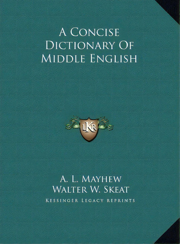 A Concise Dictionary Of Middle English, De Walter W Skeat. Editorial Kessinger Publishing, Tapa Dura En Inglés