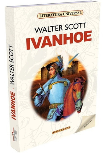 Ivanhoe, de Walter Scott. Editorial Fontana, tapa blanda, edición 1 en castellano, 2010