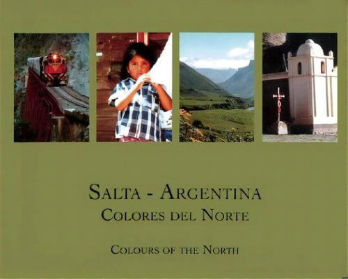 Salta Argentina Colores Del Norte Tapa Dura: Edición Bilingüe, De Sin . Serie N/a, Vol. Volumen Unico. Editorial Sin Editorial, Tapa Blanda, Edición 1 En Español