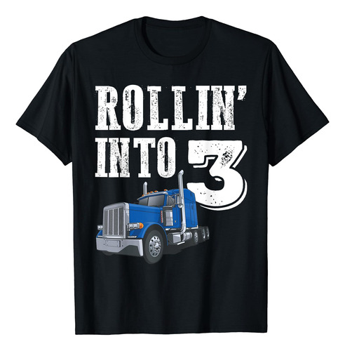 Rollin Into 3 Semi Trailer Truck 3er Cumpleaños Camiseta