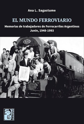 Mundo Ferroviario Memorias De Trabajadores De Ferrocarriles