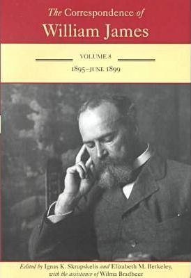 The Correspondence Of William James V. 8; 1895-june 1899 ...