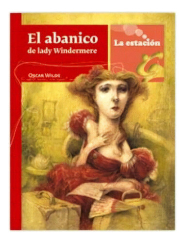 Abanico De Lady Windermere, El, De Wilde, Oscar. Editorial La Estacion, Tapa Encuadernación En Tapa Blanda O Rústica En Español