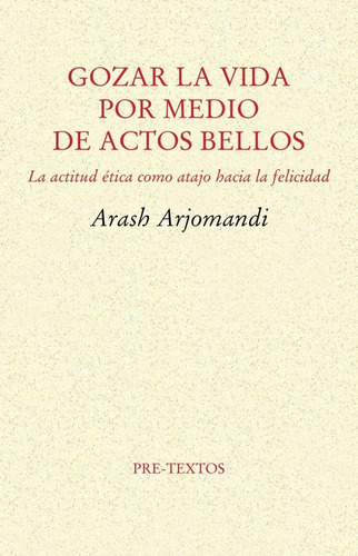 Gozar La Vida Por Medio De Actos Bellos - Arjomandi,arash