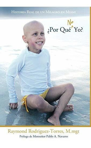 Libro : Por Que No Yo? Historia Real De Un Milagro En Miami