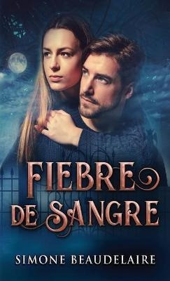 Libro Fiebre De Sangre - Simone Beaudelaire