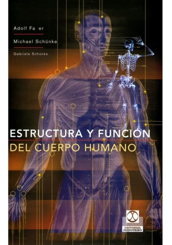 Estructura Y Funcion Del Cuerpo Humano, De Adolf Faller-michael Schunke-gabriele Schunke. Editorial Paidotribo En Español