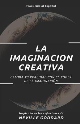 La Imaginacion Creativa  Cambia Tu Realidad Con El Podaqwe