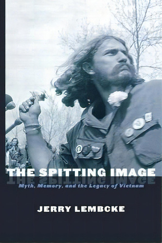 The Spitting Image : Myth, Memory, And The Legacy Of Vietnam, De Jerry Lembcke. Editorial New York University Press, Tapa Blanda En Inglés