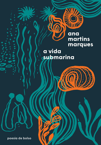 A vida submarina, de Marques, Ana Martins. Série Poesia de bolso Editora Schwarcz SA, capa mole em português, 2021