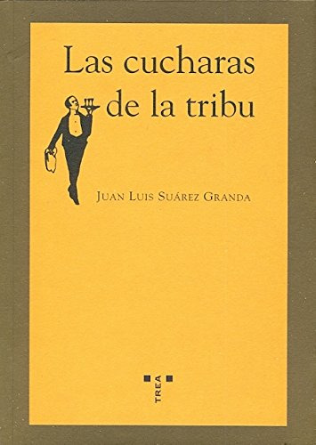 Las Cucharas De La Tribu, de Juan Luis Suárez Granda. Serie 8497041041, vol. 1. Editorial Plaza & Janes   S.A., tapa blanda, edición 2003 en español, 2003