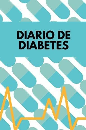 Diario De Diabetes Diabetes Journal In Spanish, 120, de Publishing, Buzz. Editorial Independently Published en español