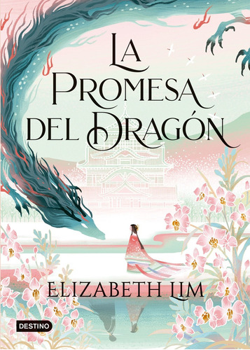 La Promesa Del Dragon, De Elizabeth Lim. Editorial Destino, Tapa Blanda, Edición 1 En Español
