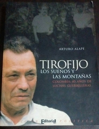 Tirofijo Los Sueños Y Las Montañas  Arturo Alape    /x