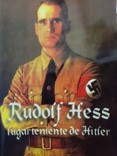 Rudolf Hess, Lugarteniente De Hitler