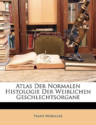 Libro Atlas Der Normalen Histologie Der Weiblichen Geschl...