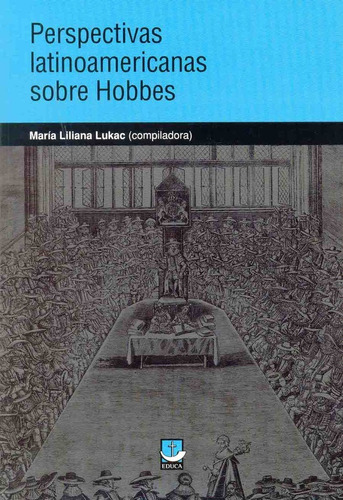 Perspectivas Latinoamericanas Sobre Hobbes, De Lukac Maria Liliana. Serie N/a, Vol. Volumen Unico. Editorial Educa, Tapa Blanda, Edición 1 En Español, 2008