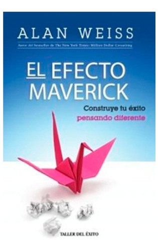 Libro Fisico Original El Efecto Maverick Alan Weiss