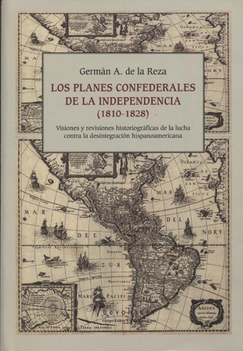  Lo Planes Confederales De La Independencia 1810-1828