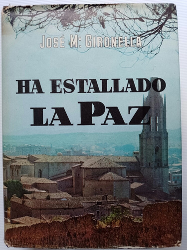 Ha Estallado La Paz - José Ma Gironella 1966 Primera Edición