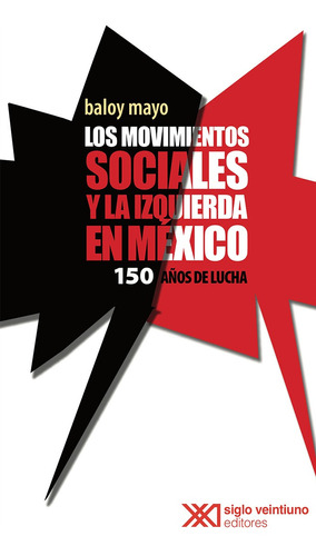Los Movimientos Sociales Y La Izquiera En Mexico . 150 Años 