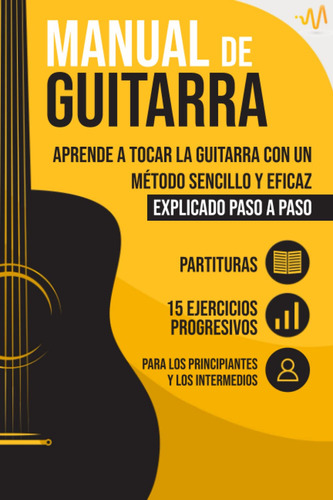 Manual De Guitarra: Aprende A Tocar La Guitarra Con Un Mé...