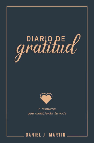 Libro: Diario De Gratitud: 5 Minutos Que Cambiarán Tu Vida