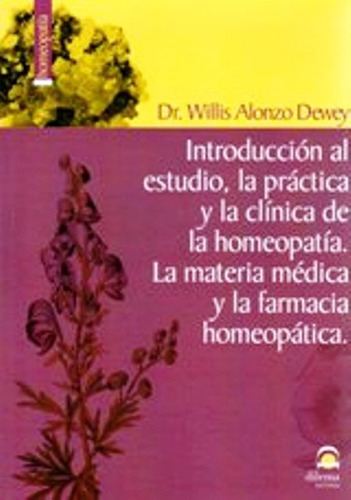 Introduccion Al Estudio , Practica Y Clinica De La Homeopatia, De Dr.alonzo Dewey Willis. Editorial Editorial Dilema, Tapa Blanda En Español, 1900