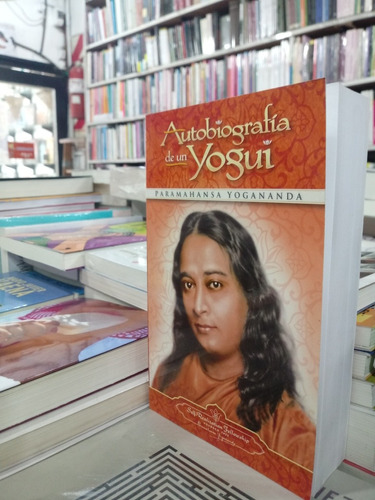 Autobiografía De Un Yogui - Paramahansa Yogananda