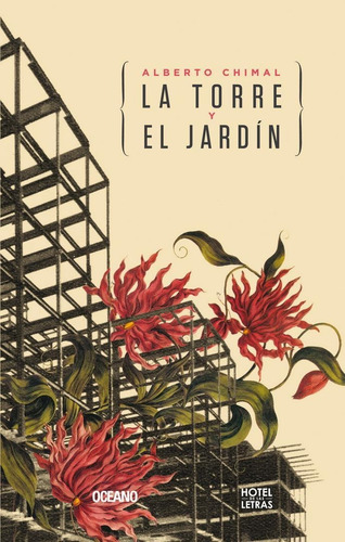 Torre Y El Jardín, La, de Chimal, Alberto. Editorial Océano Hotel de las letras, tapa pasta blanda, edición 1a en español, 2012