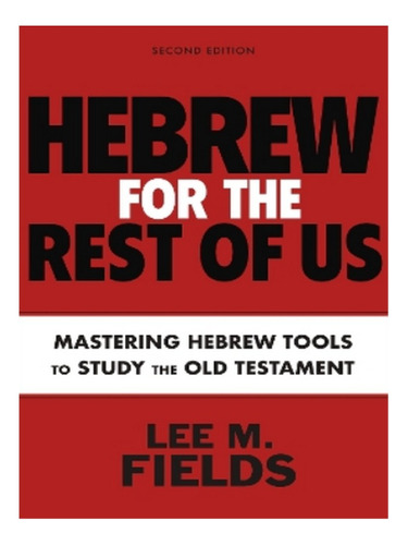Hebrew For The Rest Of Us, Second Edition - Lee M. Fie. Eb18