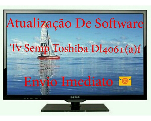 Atualização De Software Tv Semp Toshiba Dl4061(a)f