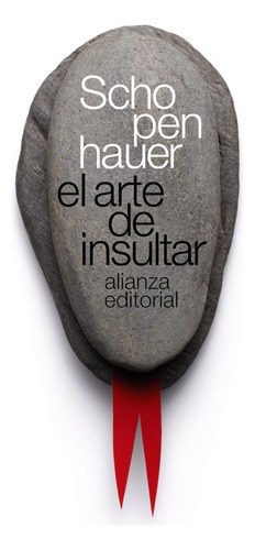 El arte de insultar, de Schopenhauer, Arthur. Editorial Alianza, tapa blanda en español, 2011