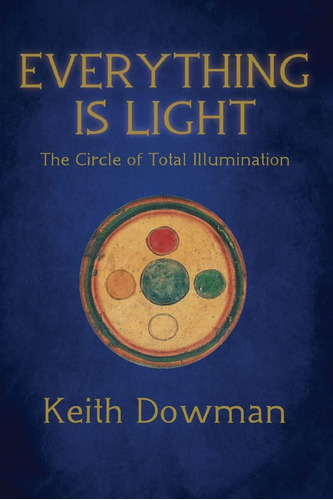 Libro: Everything Is Light: The Circle Of Total Illuminatio