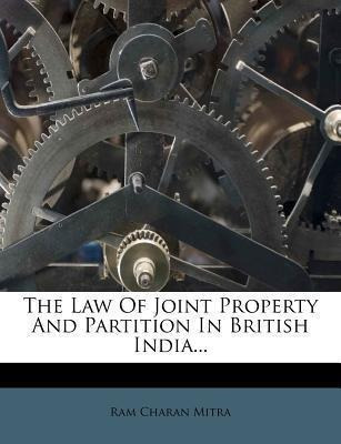 The Law Of Joint Property And Partition In British India ...