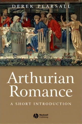 Arthurian Romance, De Derek Pearsall. Editorial John Wiley Sons Ltd, Tapa Blanda En Inglés