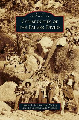 Libro Communities Of The Palmer Divide - Palmer Lake Hist...