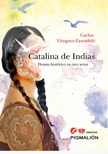 CATALINA DE INDIAS, de Vásquez-Zawadzki, Carlos. Editorial PIGMALION, tapa blanda en español