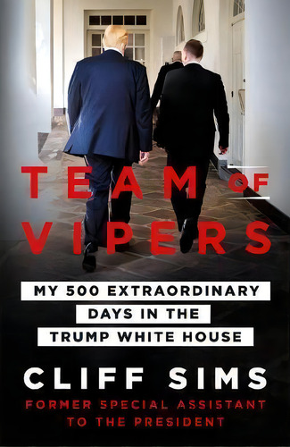 Team Of Vipers : My 500 Extraordinary Days In The Trump White House, De Cliff Sims. Editorial St Martin's Press, Tapa Blanda En Inglés