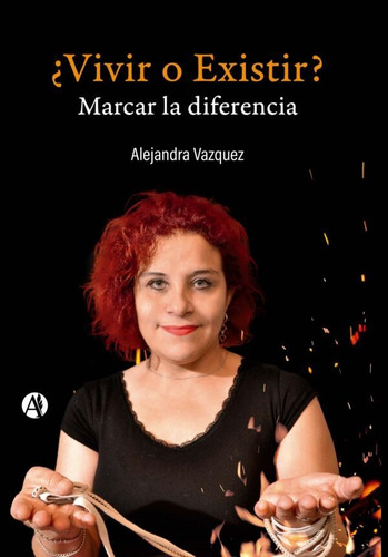 ¿vivir O Existir? - Alejandra Vazquez