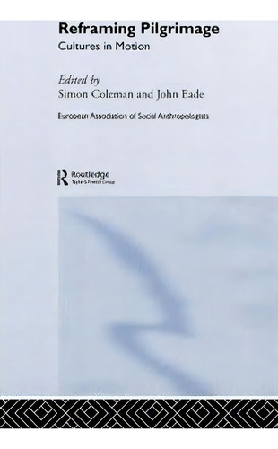 Reframing Pilgrimage, De Simon Coleman. Editorial Taylor Francis Ltd, Tapa Dura En Inglés