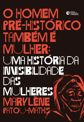 O homem pré-histórico também é mulher, de Patou-Mathis, Marylène. Editorial Rosa dos Tempos, capa mole em português, 2022