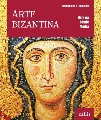 Arte Bizantina - Arte Na Idade Média - Editorainstituto Callis