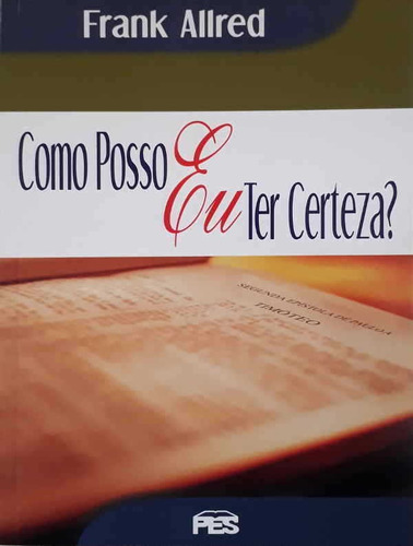 Como Posso Eu Ter Certeza? - Editora Pes