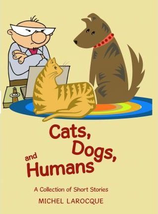 Libro Cats, Dogs, And Humans : A Collection Of Short Stor...